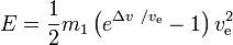 E = \frac{1}{2}m_1\left(e^{\Delta v\ / v_\text{e}}-1\right)v_\text{e}^2